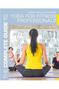 The Complete Guide to Yoga for Fitness Professionals