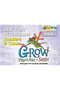 Grow, Proclaim, Serve! Toddlers & Twos Bible Story Picture Cards Summer 2015