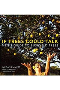 If Trees Could Talk: Megs Guide to Bushveld Trees