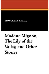 Modeste Mignon, the Lily of the Valley, and Other Stories