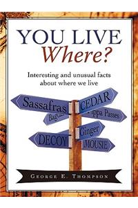 You Live Where?