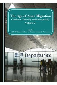 The Age of Asian Migration: Continuity, Diversity, and Susceptibility Volume 2