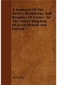A Summary Of The Duties, Drawbacks, And Bounties Of Excise - In The United Kingdom Of Great Britain And Ireland