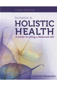 Invitation To Holistic Health: A Guide To Living A Balanced Life