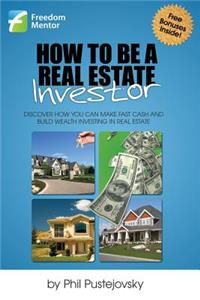 How to be a Real Estate Investor