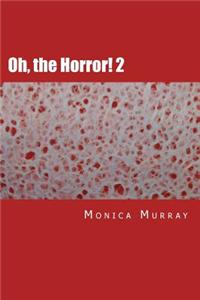 Oh, the Horror! 2