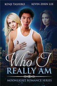 Who I Really Am: Moonlight Romance Series