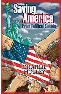 Saving America: From Political Suicide