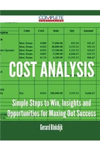 Cost Analysis - Simple Steps to Win, Insights and Opportunities for Maxing Out Success