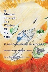 Glimpse Through the Window of My Soul