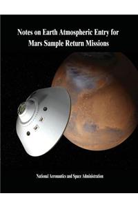 Notes on Earth Atmospheric Entry for Mars Sample Return Missions