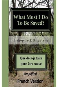 What Must I Do to Be Saved? - French