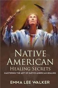 Native American Healing Secrets