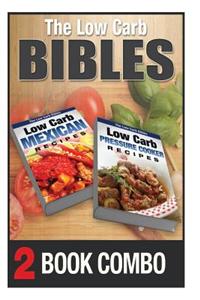 Low Carb Pressure Cooker Recipes and Low Carb Mexican Recipes: 2 Book Combo