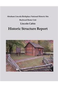 Lincoln Cabin Historic Structure Report
