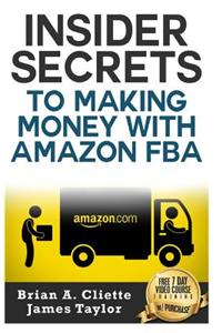 Insider Secrets to Making Money with Amazon Fba