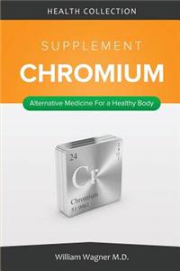 The Chromium Supplement: Alternative Medicine for a Healthy Body