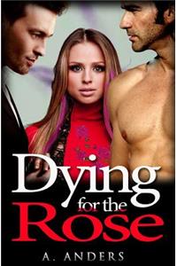 Dying for the Rose: (A Bisexual-Friendly Romantic Mystery): (A Bisexual-Friendly Romantic Mystery)