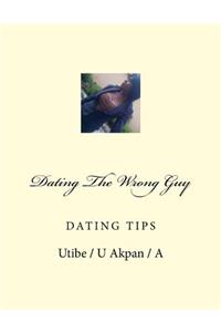 Dating The Wrong Guy