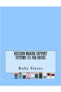 Decision Making Support Systems (2) For Busies