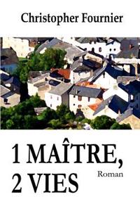 1 Maitre, 2 Vies