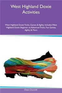 West Highland Doxie Activities West Highland Doxie Tricks, Games & Agility Includes: West Highland Doxie Beginner to Advanced Tricks, Fun Games, Agility & More: West Highland Doxie Beginner to Advanced Tricks, Fun Games, Agility & More