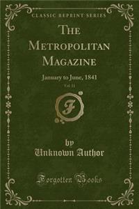 The Metropolitan Magazine, Vol. 11