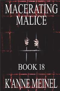 Macerating Malice