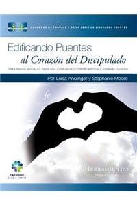 Edificando Puentes al Corazon del Discipulado