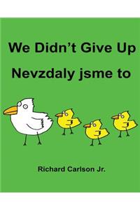 We Didn't Give Up Nevzdaly jsme to