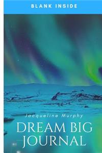 Dream Big Journal