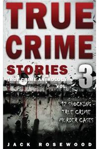 True Crime Stories Volume 3