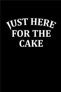 Just Here for the Cake