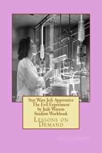 Star Wars Jedi Apprentice the Evil Experiment by Jude Watson Student Workbook: Lessons on Demand