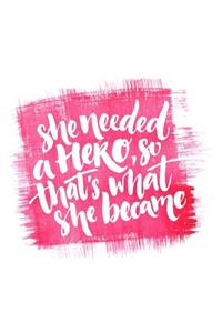 She needed a HERO, so that's what she became