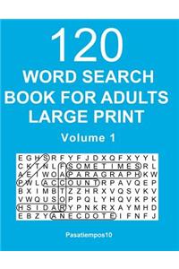 Word Search Book for Adults Large Print: 120 Puzzles - Volume 1