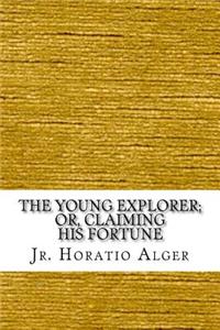 The Young Explorer; Or, Claiming His Fortune