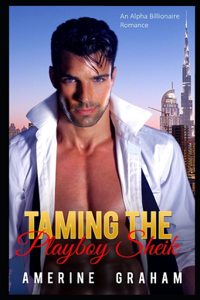 Taming the Playboy Sheik