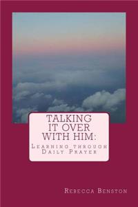 Talking It Over with Him