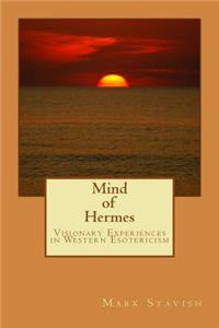 Mind of Hermes - Visionary Experiences in Western Esotericism