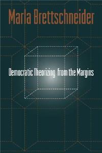 Democratic Theorizing from the Margins