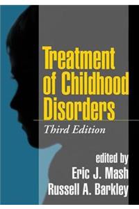 Treatment of Childhood Disorders, Third Edition