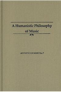The Humanistic Philosophy of Music: Revised Edition