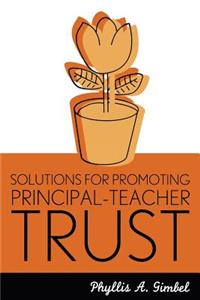 Solutions for Promoting Principal-Teacher Trust