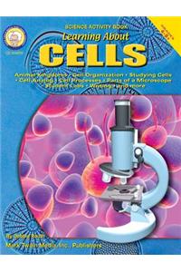 Learning about Cells, Grades 4 - 12