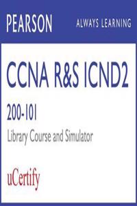 CCNA R&S 200-120 Library Pearson uCertify Course and Network Simulator Bundle (Official Cert Guide)