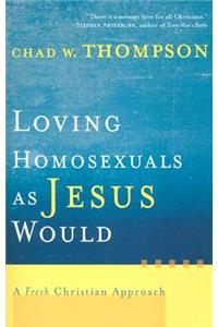 Loving Homosexuals as Jesus Would