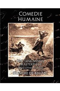 Comedie Humaine - The Unknown Masterpiece (and Other Stories)