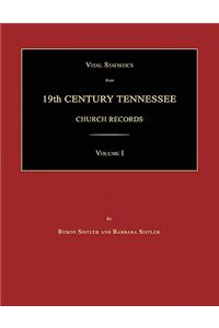 Vital Statistics from 19th Century Tennessee Church Records. Volume I