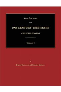 Vital Statistics from 19th Century Tennessee Church Records. Volume I